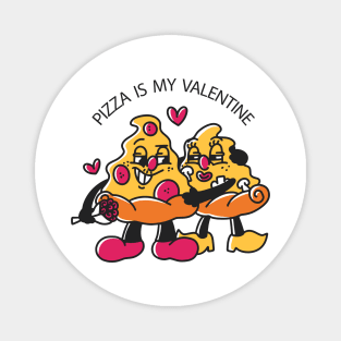 Pizza is My Valentine Day Magnet